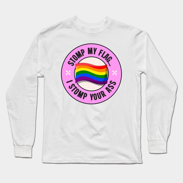 Stomp My Flag... I'll Stomp Your Ass - Pride Flag Long Sleeve T-Shirt by Football from the Left